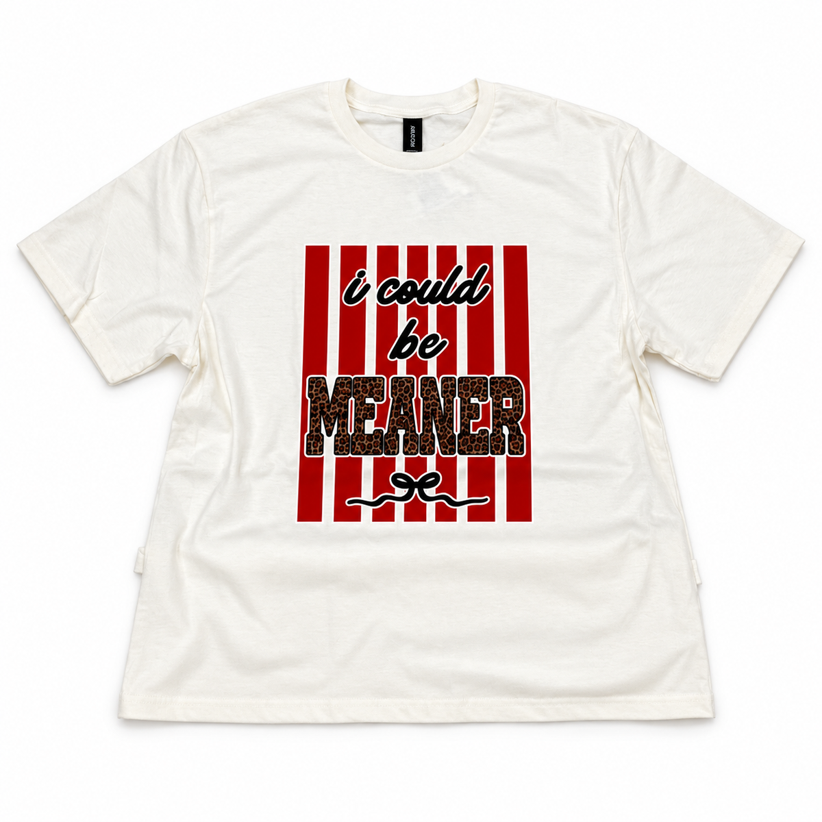 I COULD BE MEANER TEE